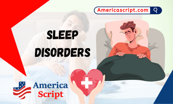Understanding Sleep Disorders: Essential Information from America Script